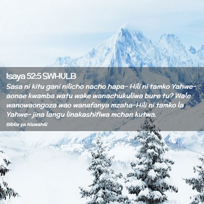 Picture 02 - Isaya 52:5 SWHULB - Sasa ni kitu gani nilicho nacho hapa- Hili ni - Bible Verse Picture