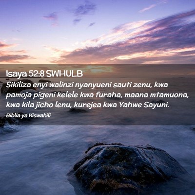 Picture 02 - Isaya 52:8 SWHULB - Sikiliza enyi walinzi nyanyueni sauti zenu, kwa - Bible Verse Picture