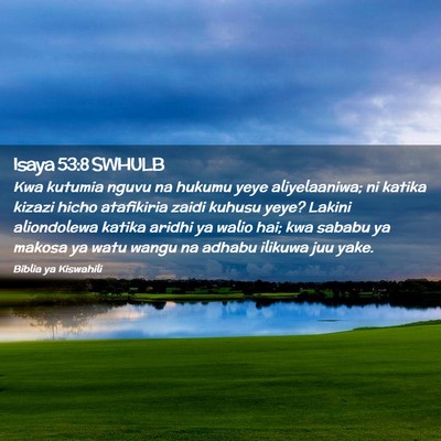 Picture 02 - Isaya 53:8 SWHULB - Kwa kutumia nguvu na hukumu yeye aliyelaaniwa; ni - Bible Verse Picture