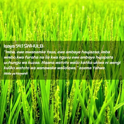 Picture 02 - Isaya 54:1 SWHULB - ''Imba, ewe mwanamke tasa, ewe ambaye haujazaa; - Bible Verse Picture