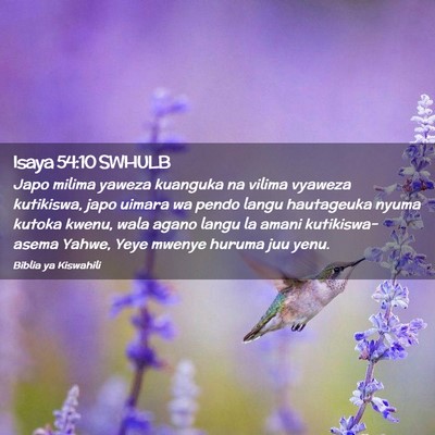 Picture 02 - Isaya 54:10 SWHULB - Japo milima yaweza kuanguka na vilima vyaweza - Bible Verse Picture