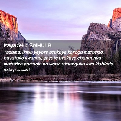 Picture 02 - Isaya 54:15 SWHULB - Tazama, ikiwa yeyote atakaye koroga matatizo, - Bible Verse Picture