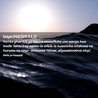 Picture 02 - Isaya 54:8 SWHULB - Katika gharikia ya hasira nimeuficha uso wangu - Bible Verse Picture