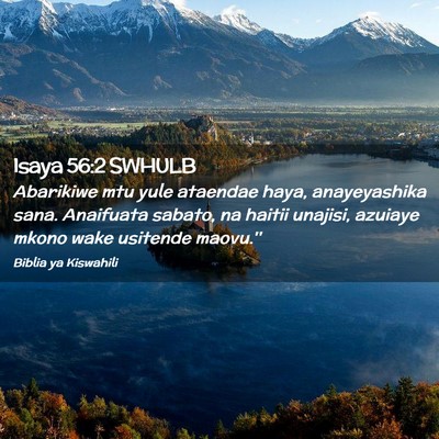 Picture 02 - Isaya 56:2 SWHULB - Abarikiwe mtu yule ataendae haya, anayeyashika - Bible Verse Picture