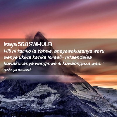 Picture 02 - Isaya 56:8 SWHULB - Hili ni tamko la Yahwe, anayewakusanya watu wenye - Bible Verse Picture