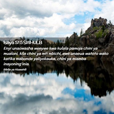 Picture 02 - Isaya 57:5 SWHULB - Enyi unaowasha wenywe kwa kulala pamoja chini ya - Bible Verse Picture