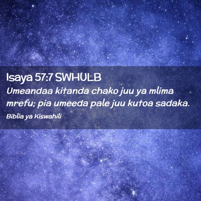 Picture 02 - Isaya 57:7 SWHULB - Umeandaa kitanda chako juu ya mlima mrefu; pia - Bible Verse Picture
