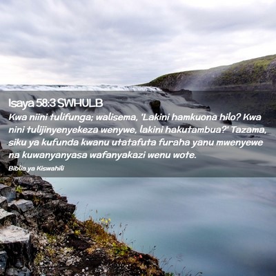 Picture 02 - Isaya 58:3 SWHULB - Kwa niini tulifunga; walisema, 'Lakini hamkuona - Bible Verse Picture