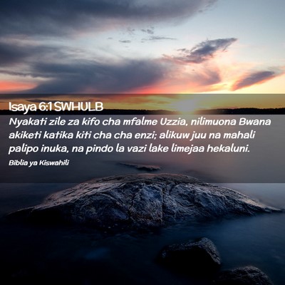 Picture 02 - Isaya 6:1 SWHULB - Nyakati zile za kifo cha mfalme Uzzia, nilimuona - Bible Verse Picture