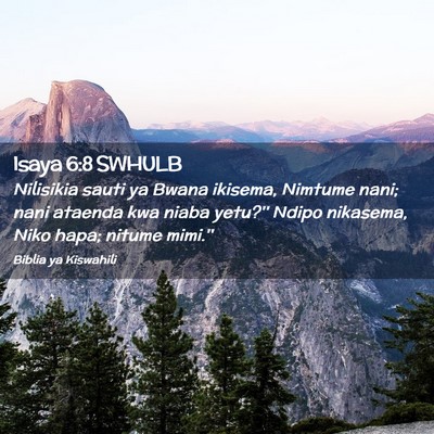 Picture 02 - Isaya 6:8 SWHULB - Nilisikia sauti ya Bwana ikisema, Nimtume nani; - Bible Verse Picture