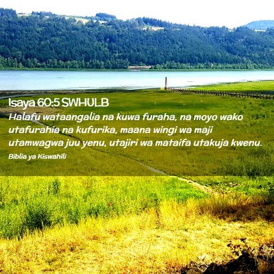 Picture 02 - Isaya 60:5 SWHULB - Halafu wataangalia na kuwa furaha, na moyo wako - Bible Verse Picture