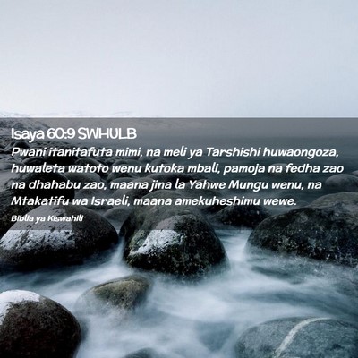 Picture 02 - Isaya 60:9 SWHULB - Pwani itanitafuta mimi, na meli ya Tarshishi - Bible Verse Picture