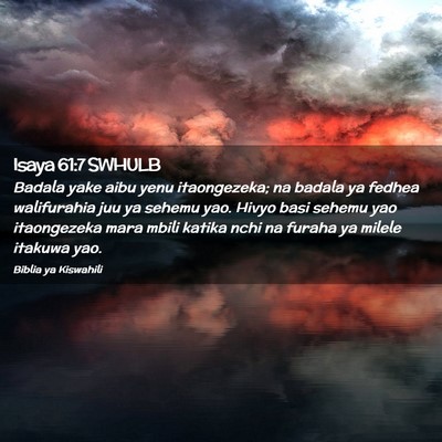 Picture 02 - Isaya 61:7 SWHULB - Badala yake aibu yenu itaongezeka; na badala ya - Bible Verse Picture