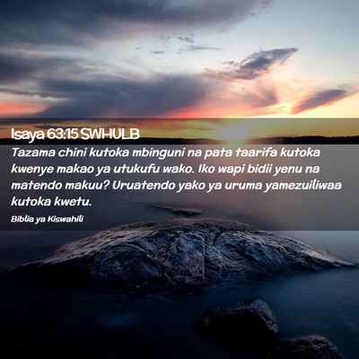 Picture 02 - Isaya 63:15 SWHULB - Tazama chini kutoka mbinguni na pata taarifa - Bible Verse Picture