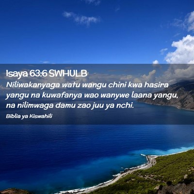 Picture 02 - Isaya 63:6 SWHULB - Niliwakanyaga watu wangu chini kwa hasira yangu - Bible Verse Picture