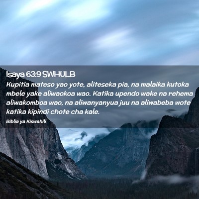 Picture 02 - Isaya 63:9 SWHULB - Kupitia mateso yao yote, aliteseka pia, na - Bible Verse Picture