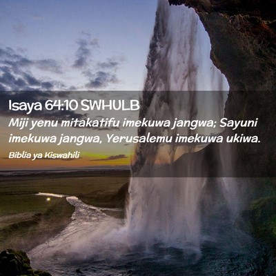 Picture 02 - Isaya 64:10 SWHULB - Miji yenu mitakatifu imekuwa jangwa; Sayuni - Bible Verse Picture