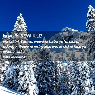 Picture 02 - Isaya 64:8 SWHULB - Na lakini, Yahwe, wewe ni baba yetu; sisi ni - Bible Verse Picture