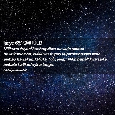 Picture 02 - Isaya 65:1 SWHULB - Nilikuwa tayari kuchaguliwa na wale ambao - Bible Verse Picture