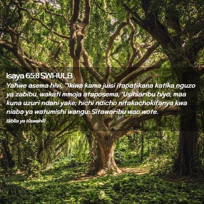 Picture 02 - Isaya 65:8 SWHULB - Yahwe asema hivi, ''Ikiwa kama juisi itapatikana - Bible Verse Picture