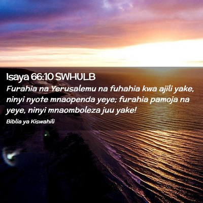 Picture 02 - Isaya 66:10 SWHULB - Furahia na Yerusalemu na fuhahia kwa ajili yake, - Bible Verse Picture