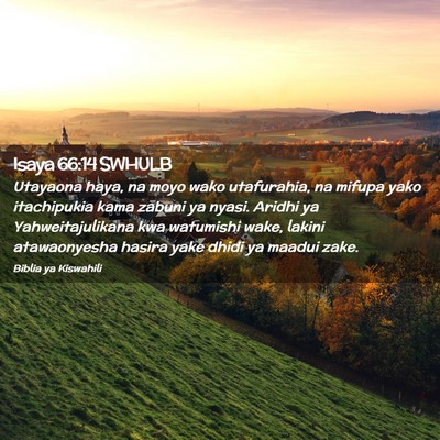 Picture 02 - Isaya 66:14 SWHULB - Utayaona haya, na moyo wako utafurahia, na mifupa - Bible Verse Picture