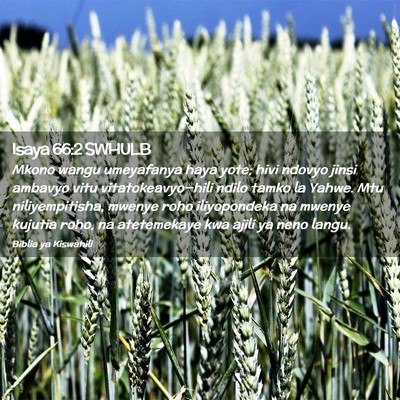 Picture 02 - Isaya 66:2 SWHULB - Mkono wangu umeyafanya haya yote; hivi ndovyo - Bible Verse Picture