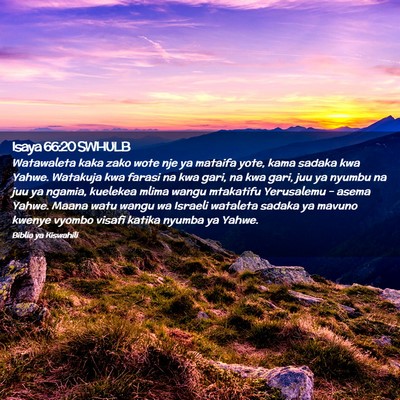 Picture 02 - Isaya 66:20 SWHULB - Watawaleta kaka zako wote nje ya mataifa yote, - Bible Verse Picture