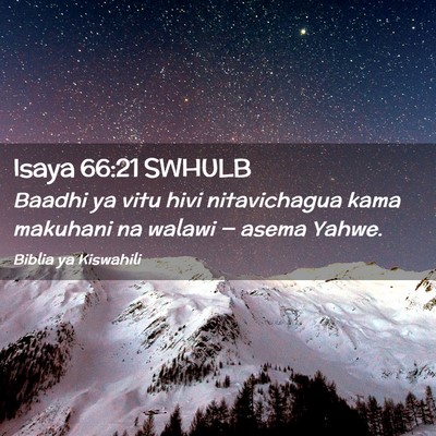 Picture 02 - Isaya 66:21 SWHULB - Baadhi ya vitu hivi nitavichagua kama makuhani na - Bible Verse Picture