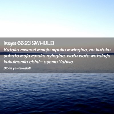 Picture 02 - Isaya 66:23 SWHULB - Kutoka mwenzi mmoja mpaka mwingine, na kutoka - Bible Verse Picture