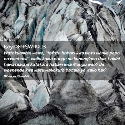 Picture 02 - Isaya 8:19 SWHULB - Watakuambia wewe, ''tafuta habari kwa watu wenye - Bible Verse Picture