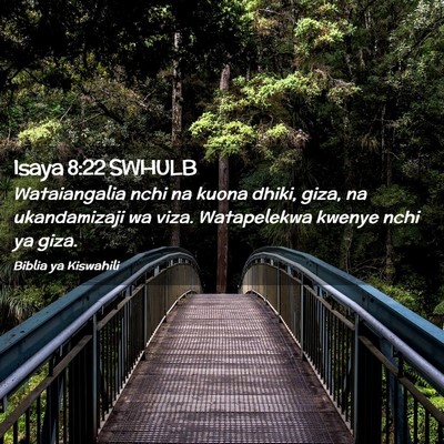 Picture 02 - Isaya 8:22 SWHULB - Wataiangalia nchi na kuona dhiki, giza, na - Bible Verse Picture