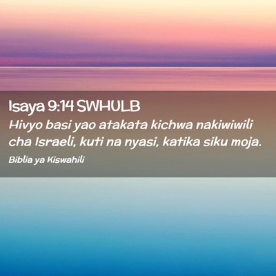 Picture 02 - Isaya 9:14 SWHULB - Hivyo basi yao atakata kichwa nakiwiwili cha - Bible Verse Picture