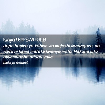 Picture 02 - Isaya 9:19 SWHULB - Japo hasira ya Yahwe wa majeshi imeunguza, na - Bible Verse Picture