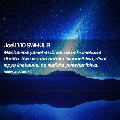 Picture 02 - Joeli 1:10 SWHULB - Mashamba yameharibiwa, na nchi imekuwa dhaifu. - Bible Verse Picture