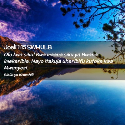 Picture 02 - Joeli 1:15 SWHULB - Ole kwa siku! Kwa maana siku ya Bwana imekaribia. - Bible Verse Picture