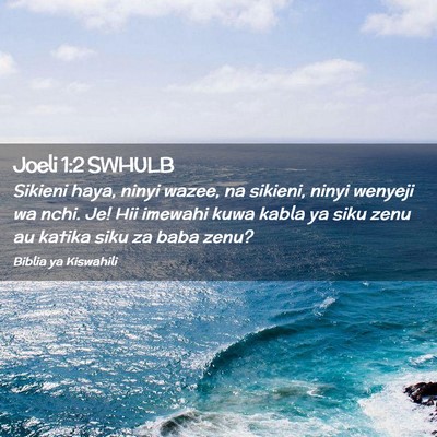 Picture 02 - Joeli 1:2 SWHULB - Sikieni haya, ninyi wazee, na sikieni, ninyi - Bible Verse Picture