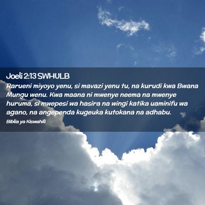 Picture 02 - Joeli 2:13 SWHULB - Rarueni miyoyo yenu, si mavazi yenu tu, na kurudi - Bible Verse Picture