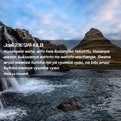 Picture 02 - Joeli 2:16 SWHULB - Kusanyeni watu, wito kwa kusanyiko takatifu. - Bible Verse Picture