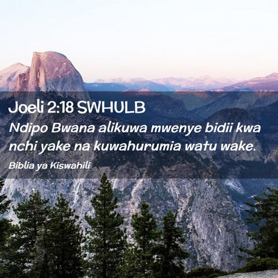 Picture 02 - Joeli 2:18 SWHULB - Ndipo Bwana alikuwa mwenye bidii kwa nchi yake na - Bible Verse Picture