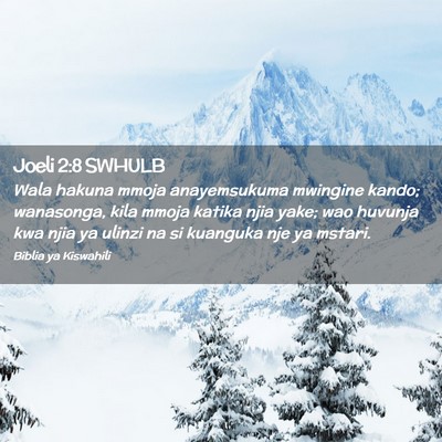 Picture 02 - Joeli 2:8 SWHULB - Wala hakuna mmoja anayemsukuma mwingine kando; - Bible Verse Picture