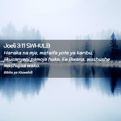 Picture 02 - Joeli 3:11 SWHULB - Haraka na mje, mataifa yote ya karibu, - Bible Verse Picture