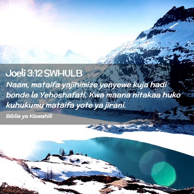 Picture 02 - Joeli 3:12 SWHULB - Naam, mataifa yajihimize yenyewe kuja hadi bonde - Bible Verse Picture