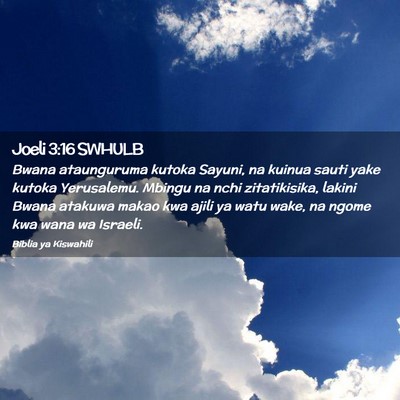 Picture 02 - Joeli 3:16 SWHULB - Bwana ataunguruma kutoka Sayuni, na kuinua sauti - Bible Verse Picture