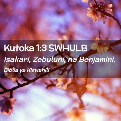 Picture 02 - Kutoka 1:3 SWHULB - Isakari, Zebuluni, na - Bible Verse Picture