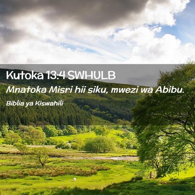 Picture 02 - Kutoka 13:4 SWHULB - Mnatoka Misri hii siku, mwezi wa - Bible Verse Picture