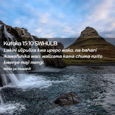 Picture 02 - Kutoka 15:10 SWHULB - Lakini ulipuliza kwa upepo wako, na bahari - Bible Verse Picture