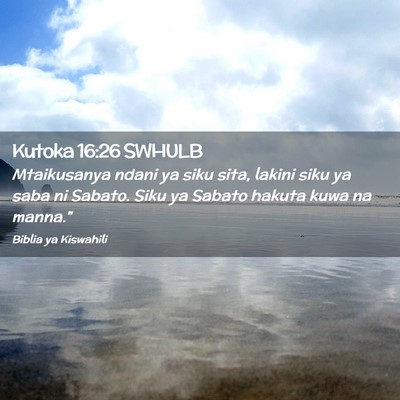 Picture 02 - Kutoka 16:26 SWHULB - Mtaikusanya ndani ya siku sita, lakini siku ya - Bible Verse Picture