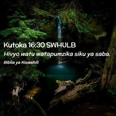 Picture 02 - Kutoka 16:30 SWHULB - Hivyo watu watapumzika siku ya - Bible Verse Picture