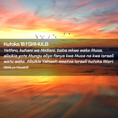 Picture 02 - Kutoka 18:1 SWHULB - Yethro, kuhani wa Midiani, baba mkwe wake Musa, - Bible Verse Picture